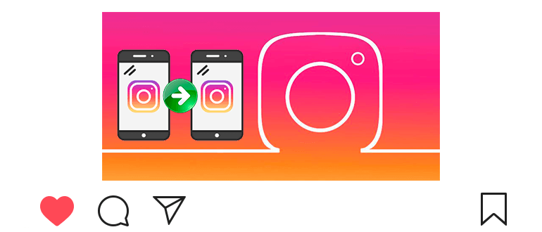 Kuinka siirtää Instagram toiseen puhelimeen